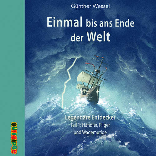 Hoerbuch Einmal bis ans Ende der Welt - Legendäre Entdecker - Günther Wessel - Peter Kaempfe