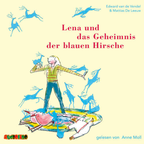 Hoerbuch Lena und das Geheimnis der blauen Hirsche - Edward van de Vendel - Anne Moll