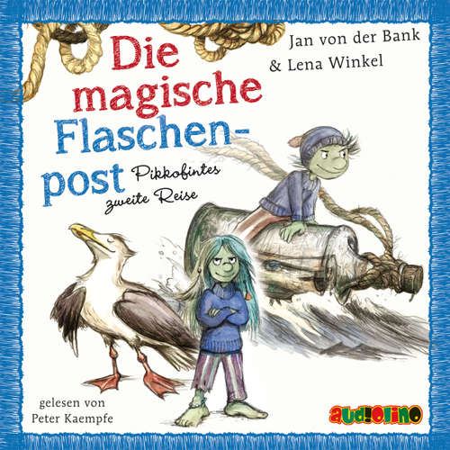 Hoerbuch Die magische Flaschenpost - Pikkofintes zweite Reise - Jan von der Bank - Peter Kaempfe