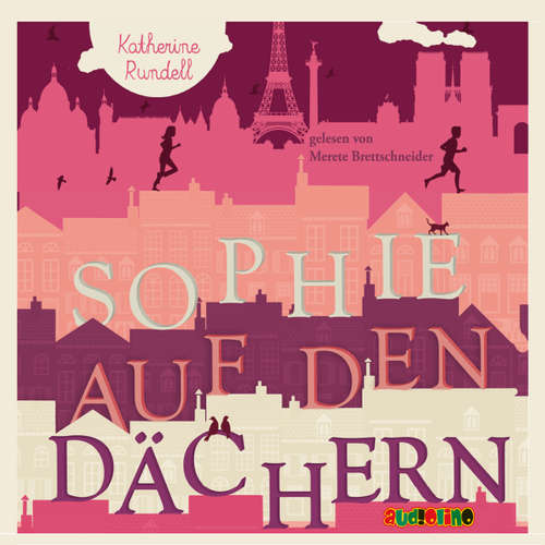 Hoerbuch Sophie auf den Dächern - Katherine Rundell - Merete Brettschneider