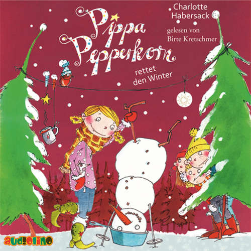 Hoerbuch Pippa Pepperkorn rettet den Winter (6) - Charlotte Habersack - Birte Kretschmer