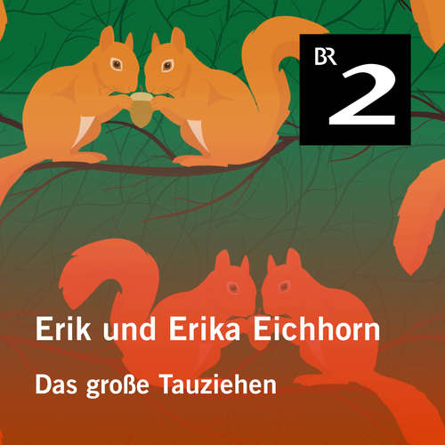 Hoerbuch Erik und Erika Eichhorn: Das großen Tauziehen - Eo Borucki - Ansgar Nöth