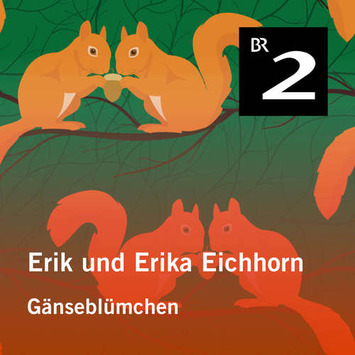 Hoerbuch Erik und Erika Eichhorn: Gänseblümchen - Eo Borucki - Ansgar Nöth