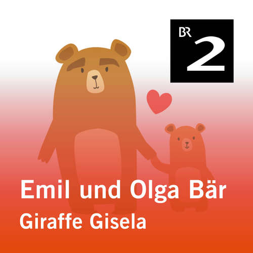 Hoerbuch Emil und Olga Bär: Giraffe Gisela - Christa Kemper - Monika Schwarz