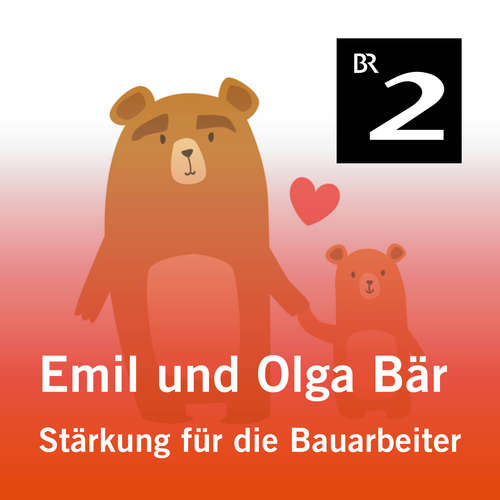 Hoerbuch Emil und Olga Bär: Stärkung für die Bauarbeiter - Christa Kemper - Monika Schwarz