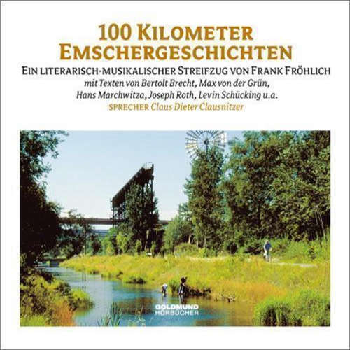 Hoerbuch Hundert Kilometer Emschergeschichten - Frank Fröhlich - Claus Dieter Clausnitzer