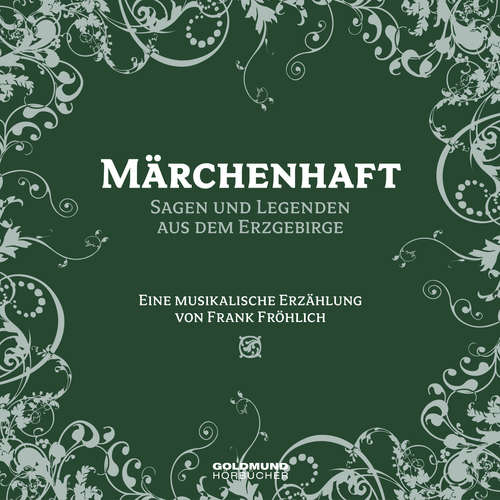 Hoerbuch Märchenhaft - Segen und Legenden aus dem Erzgebirge - Frank Fröhlich - André Hennicke
