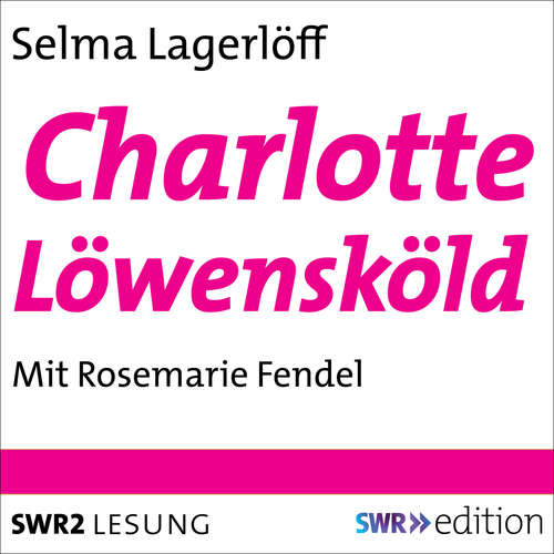 Hoerbuch Charlotte Löwensköld - Selma Lagerlöf - Rosemarie Fendel