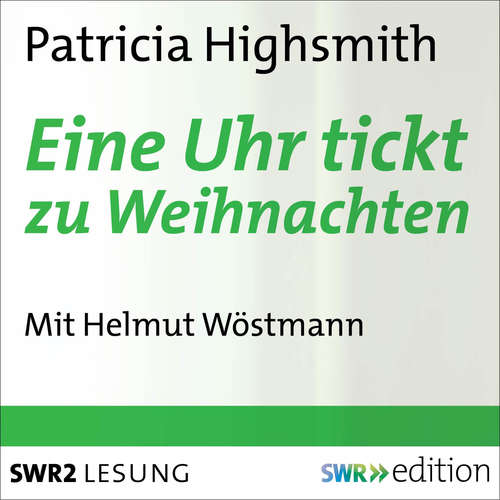 Hoerbuch Eine Uhr tickt zu Weihnachten - Patricia Highsmith - Helmut Wöstmann
