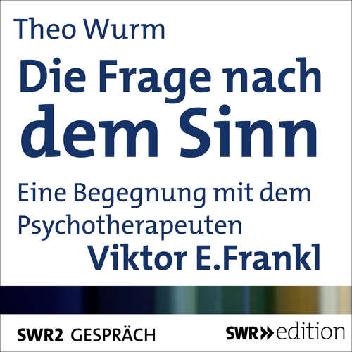 Hoerbuch Die Frage nach dem Sinn - Theo Wurm - Theo Wurm