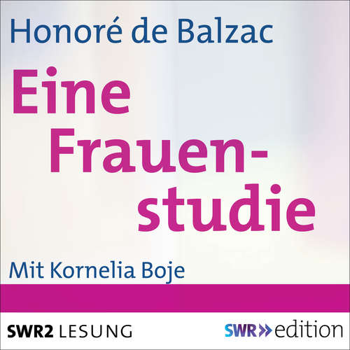 Hoerbuch Eine Frauenstudie - de Balzac,Honoré - Kornelia Boje