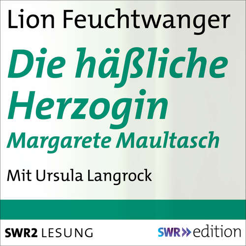 Hoerbuch Die häßliche Herzogin Margarete Maultasch - Lion Feuchtwanger - Langrock ,Ursula