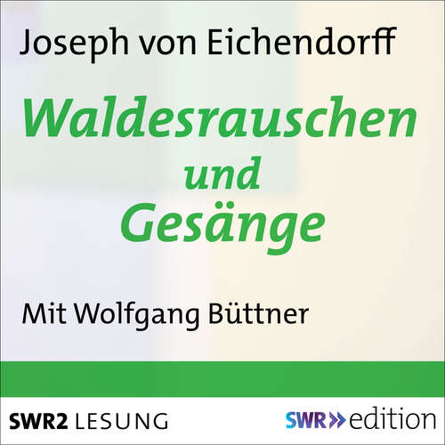 Hoerbuch Waldesrauschen und Gesänge - Joseph von Eichendorff - Wolfgang Büttner