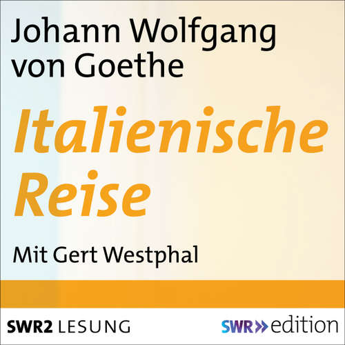 Hoerbuch Italienische Reise - Johann Wolfgang von Goethe - Gert Westphal