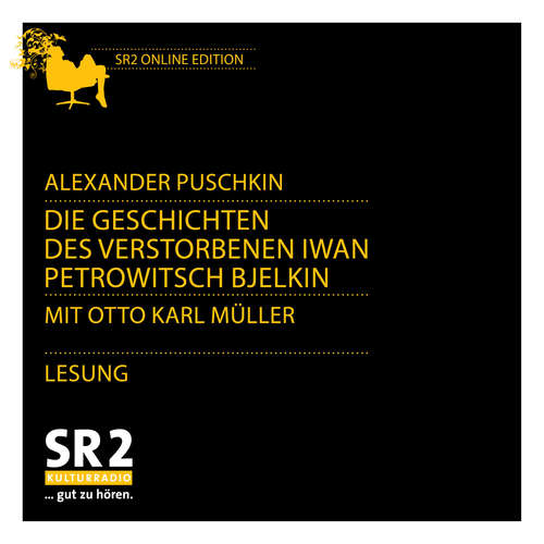 Hoerbuch Die Geschichten des verstorbenen Iwan Petrowitsch-Bjelkin - Alexander Puschkin - Otto Karl Müller