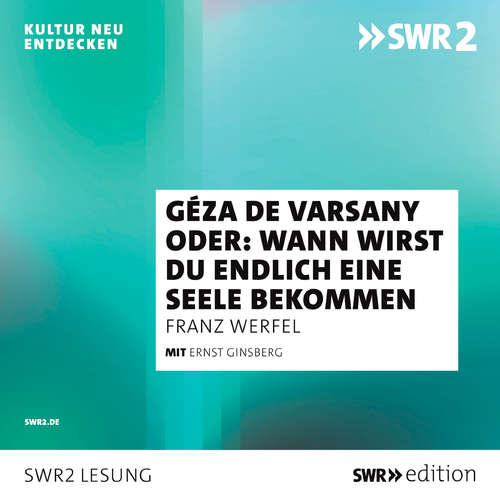 Hoerbuch Géza de Varsany oder: Wann wirst Du endlich eine Seele bekommen? - Franz Werfel - Ernst Ginsberg