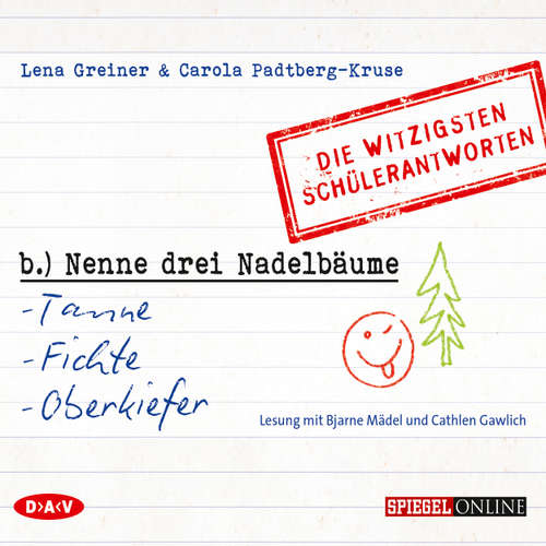 Hoerbuch Nenne drei Nadelbäume: Tanne, Fichte, Oberkiefer - Die witzigsten Schülerantworten - Lena Greiner - Bjarne Mädel