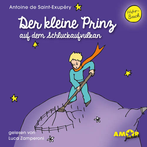 Hoerbuch Der kleine Prinz auf dem Schluckaufvulkan - Antoine de Saint-Exupéry - Luca Zamperoni