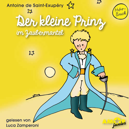 Hoerbuch Der kleine Prinz im Zaubermantel - Antoine de Saint-Exupéry - Luca Zamperoni