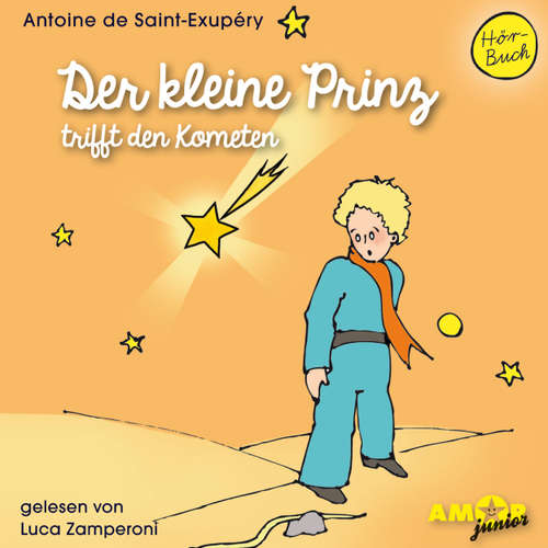 Hoerbuch Der kleine Prinz trifft den Kometen - Antoine de Saint-Exupéry - Luca Zamperoni