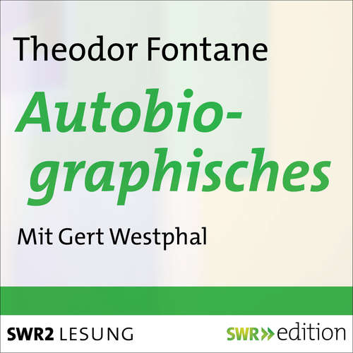 Hoerbuch Autobiographisches von Theodor Fontane - Theodor Fontane - Gert Westphal