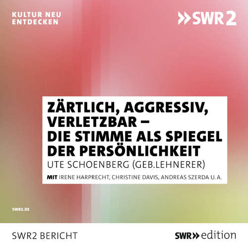 Hoerbuch Zärtlich, aggressiv, verletzbar - die Stimme als Spiegel der Persönlichkeit - Ute Schoenberg - Irene Harprecht