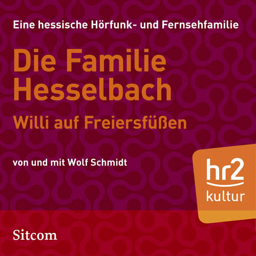 Hoerbuch Die Familie Hesselbach - Willi auf Freiersfüßen - Wolf Schmidt - Sophie Engelke