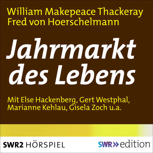 Hoerbuch Jahrmarkt des Lebens - William Makepeace Thackeray - Else Hackenberg