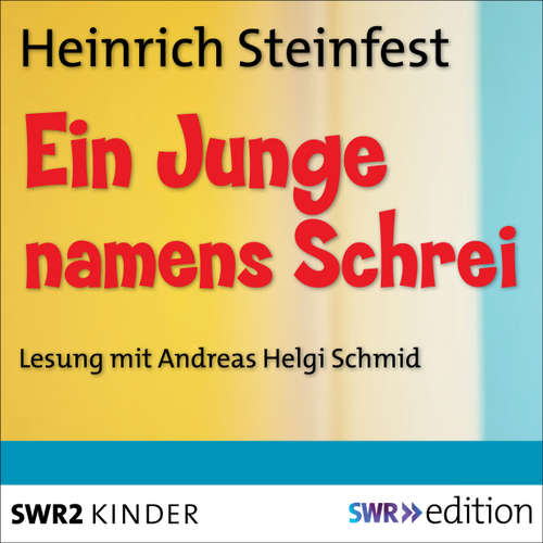 Hoerbuch Ein Junge namens Schrei - Heinrich Steinfest - Andreas Helgi Schmid