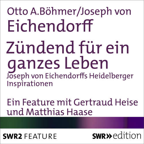 Hoerbuch Zündend für ein ganzes Leben - Joseph von Eichendorff - Matthias Haase