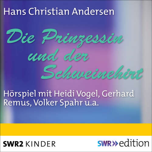 Hoerbuch Die Prinzessin und der Schweinehirt - Hans-Christian Andersen - Heidi Vogel