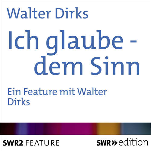 Hoerbuch Ich glaube - dem Sinn - Walter Dirks - Walter Dirks