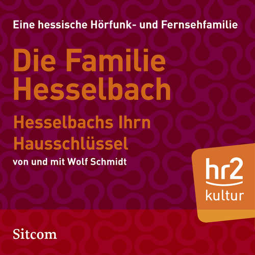 Hoerbuch Die Familie Hesselbach: Hesselbachs Ihrn Hausschlüssel - Wolf Schmidt - Anny Hannewald