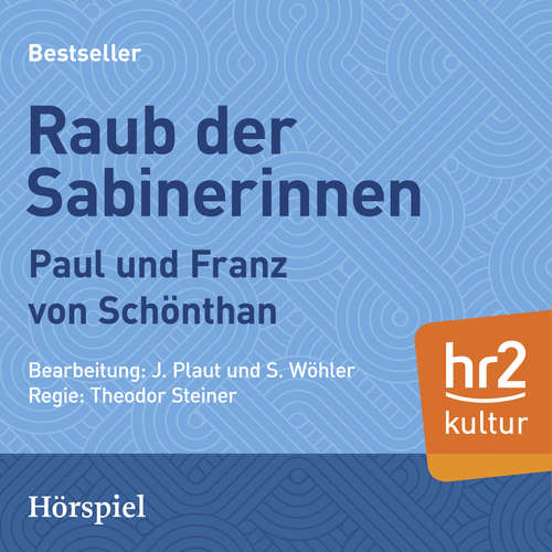 Hoerbuch Raub der Sabinnerinnen - Paul von Schönthan - Rudolf Rieth