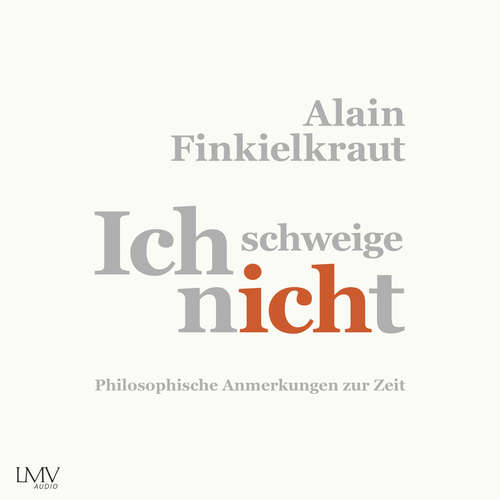 Hoerbuch Ich schweige nicht - Alain Finkielkraut - Josef Vossenkuhl