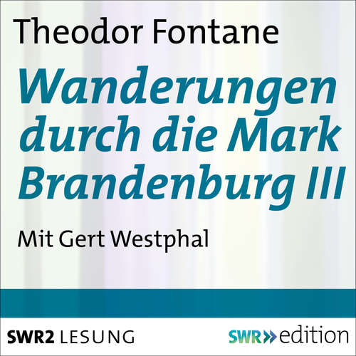 Hoerbuch Wanderungen durch die Mark Brandenburg III - Theodor Fontane - Gert Westphal