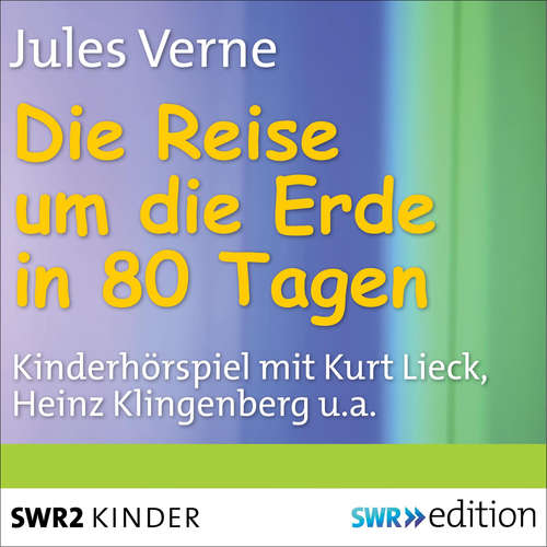 Hoerbuch Die Reise um die Erde in 80 Tagen - Jules Verne - Kurt Lieck