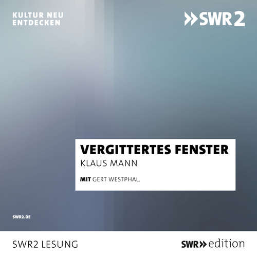 Hoerbuch Vergittertes Fenster - Klaus Mann - Gert Westphal