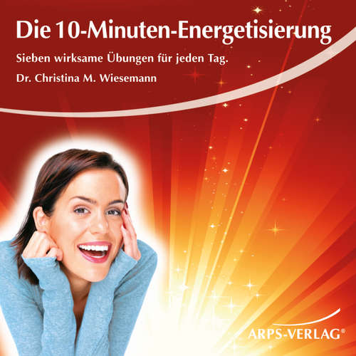 Hoerbuch Die 10-Minuten-Energetisierung - Christina Wiesemann - Christina Wiesemann