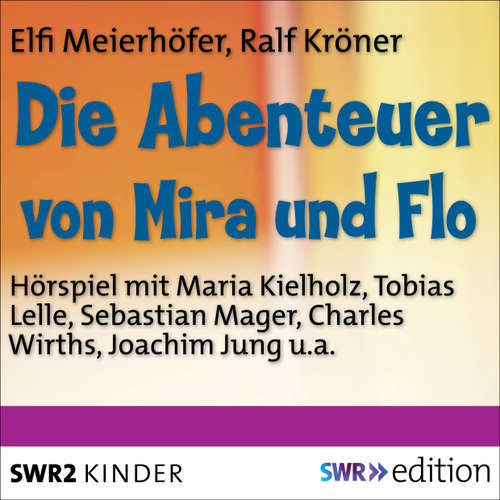 Hoerbuch Die Abenteuer von Mira und Flo - Elfi Meierhöfer - Maria Kielholz