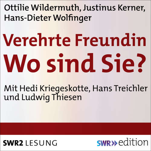 Hoerbuch Verehrte Freundin! Wo sind Sie? - Ottilie Wildermuth - Hedi Kriegeskotte