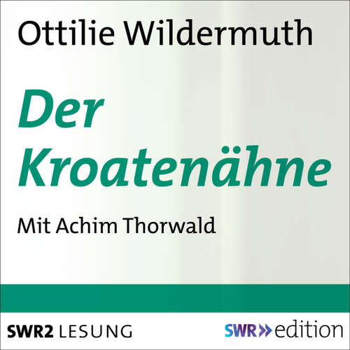Hoerbuch Der Kroatenähne - Ottilie Wildermuth - Achim Thorwald