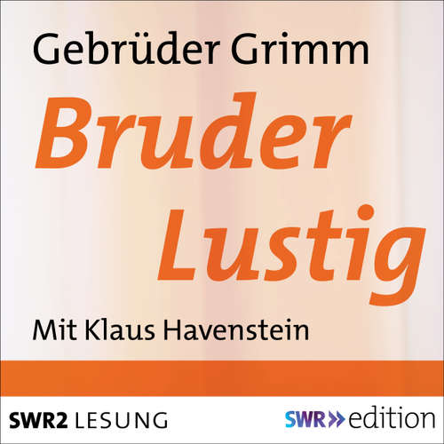 Hoerbuch Bruder Lustig - Gebrüder Grimm - Klaus Havenstein