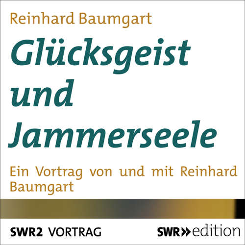 Hoerbuch Glücksgeist und Jammerseele - Reinhard Baumgart - Reinhard Baumgart