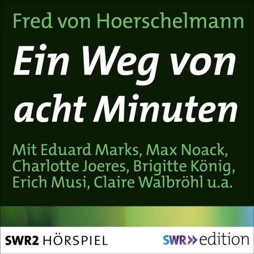 Hoerbuch Ein Weg von acht Minuten - Fred von Hoerschelmann - Eduard Marks