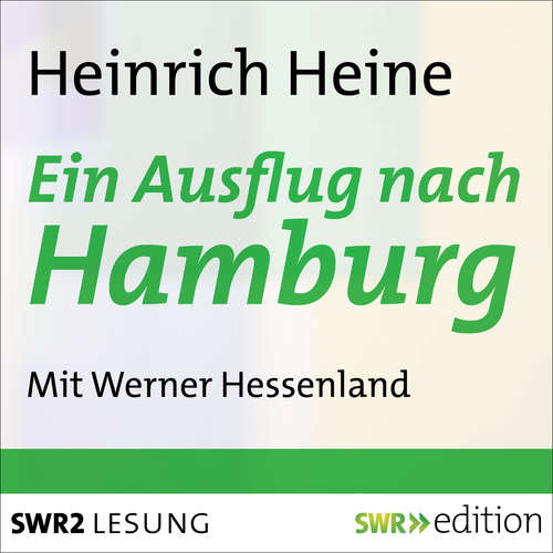 Hoerbuch Ein Ausflug nach Hamburg - Heinrich Heine - Werner Hessenland