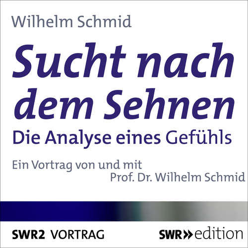 Hoerbuch Sucht nach dem Sehnen - Wilhelm Schmid - Wilhelm Schmid