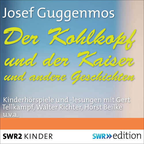 Hoerbuch Der Kohlkopf und der Kaiser und andere Geschichten - Josef Guggenmos - Raoul Wolfgang Schnell