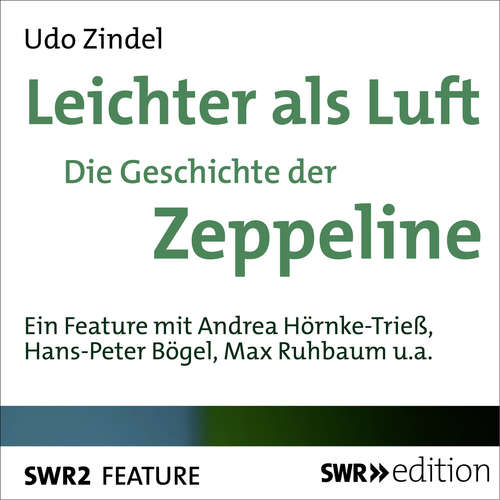 Hoerbuch Leichter als Luft - Die Geschichte der Zeppeline - Udo Zindel - Andrea Hörnke-Trieß