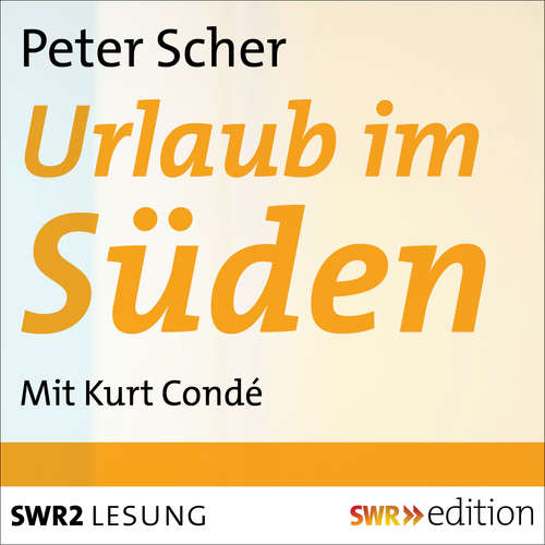 Hoerbuch Urlaub im Süden - Peter Scher - Kurt Condé